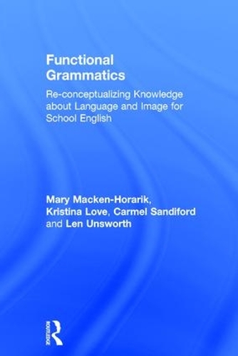 Паперова книга «Functional Grammatics: Re-conceptualizing Knowledge about Language and Image for School English», авторів Кармел Сендіфорд, Крістіна Лав, Лен Ансворт, Мері Макен-Горарік - фото №1