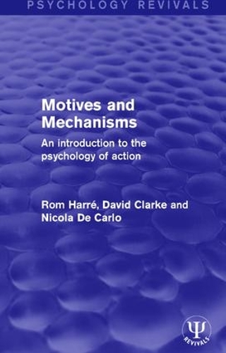 Бумажная книга «Motives and Mechanisms: An Introduction to the Psychology of Action», авторов Никола Де Карло, Ром Харре - фото №1