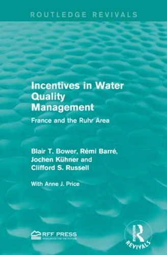 Бумажная книга «Incentives in Water Quality Management: France and the Ruhr Area», авторов Блэр Т. Боуэр, Йохен Кюнер, Реми Барре - фото №1