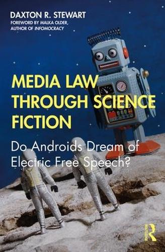 Бумажная книга «Media Law Through Science Fiction: Do Androids Dream of Electric Free Speech?», автор Дакстон Р. Стюарт - фото №1
