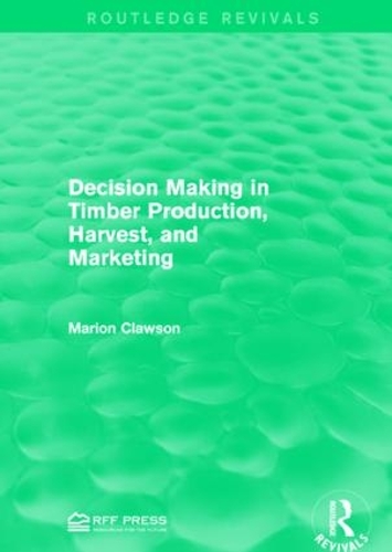 Бумажная книга «Decision Making in Timber Production, Harvest, and Marketing», автор Марион Клоусон - фото №1