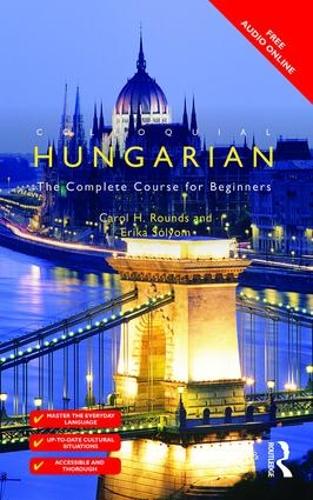 Паперова книга «Colloquial Hungarian: The Complete Course for Beginners», авторів Керол Раундс, Еріка Сольом - фото №1