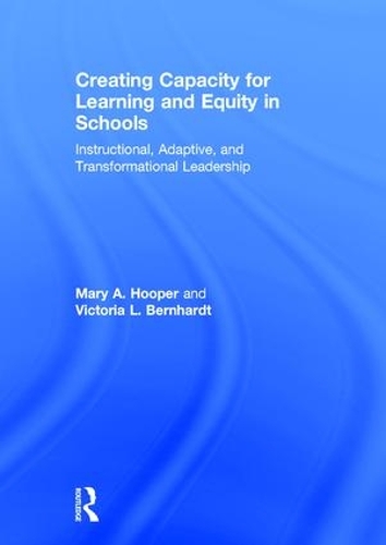 Бумажная книга «Creating Capacity for Learning and Equity in Schools: Instructional, Adaptive, and Transformational Leadership», авторов Мэри Хупер, Виктория Бернхард - фото №1