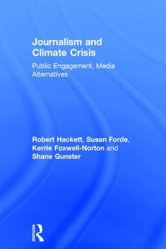 Паперова книга «Journalism and Climate Crisis: Public Engagement, Media Alternatives», авторів Керрі Фоксвелл-Нортон, Роберт Геккетт, Шейн Ганстер, Сюзан Форде - фото №1