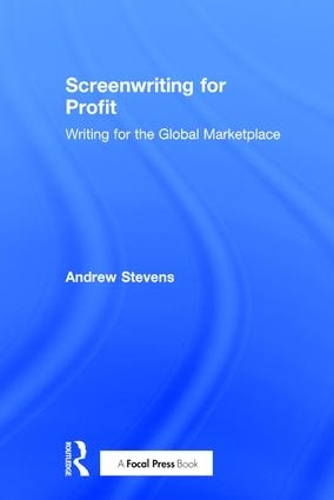 Бумажная книга «Screenwriting for Profit: Writing for the Global Marketplace», автор Эндрю Стивенс - фото №1