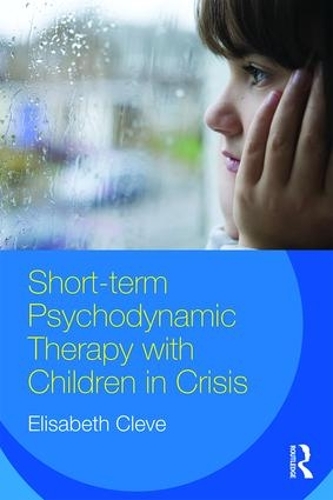 Бумажная книга «Short-term Psychodynamic Therapy with Children in Crisis», автор Элизабет Клив - фото №1