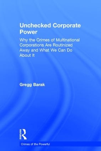 Бумажная книга «Unchecked Corporate Power: Why the Crimes of Multinational Corporations Are Routinized Away and What We Can Do About It», автор Грегг Барак - фото №1