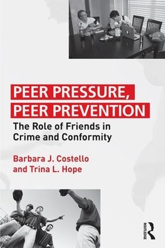 Бумажная книга «Peer Pressure, Peer Prevention: The Role of Friends in Crime and Conformity», авторов Барбара Дж. Костелло, Трина Л. Хоуп - фото №1