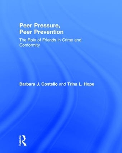 Бумажная книга «Peer Pressure, Peer Prevention: The Role of Friends in Crime and Conformity», авторов Барбара Дж. Костелло, Трина Л. Хоуп - фото №1