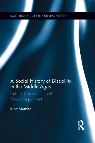 Бумажная книга «A Social History of Disability in the Middle Ages: Cultural Considerations of Physical Impairment», автор Ирина Мецлер - фото №1