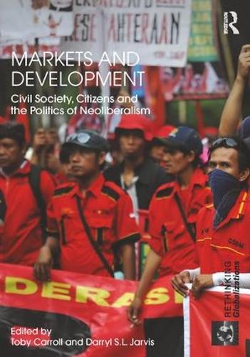 Бумажная книга «Markets and Development: Civil Society, Citizens and the Politics of Neoliberalism» - фото №1