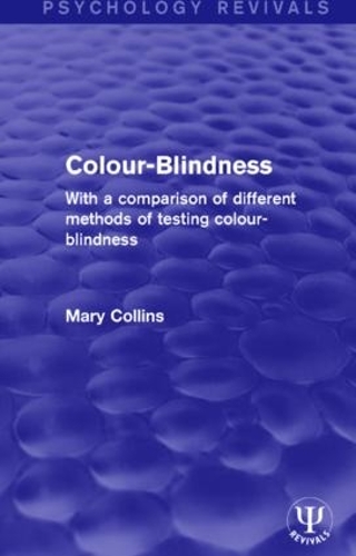 Бумажная книга «Colour-Blindness: With a Comparison of Different Methods of Testing Colour-Blindness», автор Мэри Коллинз - фото №1