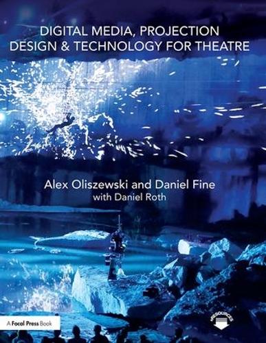 Бумажная книга «Digital Media, Projection Design, and Technology for Theatre», авторов Алекс Олишевски, Дэниел Файн, Дэниел Рот - фото №1
