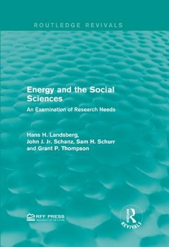 Бумажная книга «Energy and the Social Sciences: An Examination of Research Needs», авторов Грант П. Томпсон, Ханс Х. Ландсберг, Джон Дж. Шанц-младший, Сэм Х. Шурр - фото №1