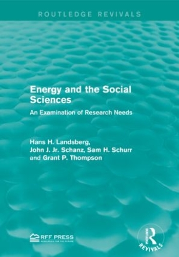 Бумажная книга «Energy and the Social Sciences: An Examination of Research Needs», авторов Грант П. Томпсон, Ханс Х. Ландсберг, Джон Дж. Шанц-младший, Сэм Х. Шурр - фото №1