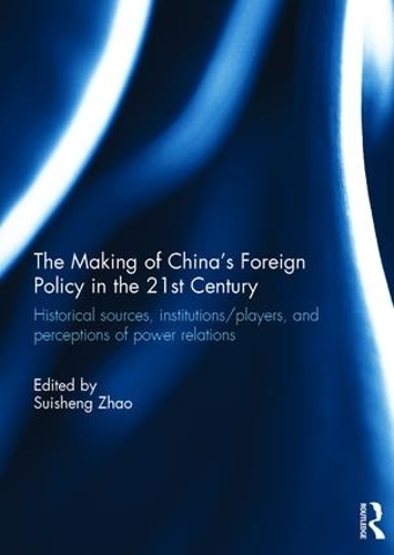 Паперова книга «The Making of China's Foreign Policy in the 21st century: Historical Sources, Institutions/Players, and Perceptions of Power Relations» - фото №1