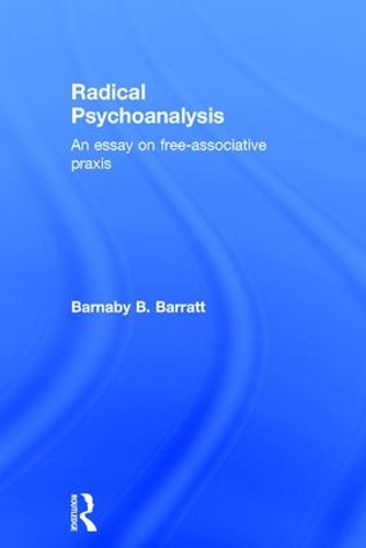 Бумажная книга «Radical Psychoanalysis: An essay on free-associative praxis», автор Барнаби Б. Барратт - фото №1