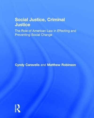 Бумажная книга «Social Justice, Criminal Justice: The Role of American Law in Effecting and Preventing Social Change», автор Синди Каравелис - фото №1
