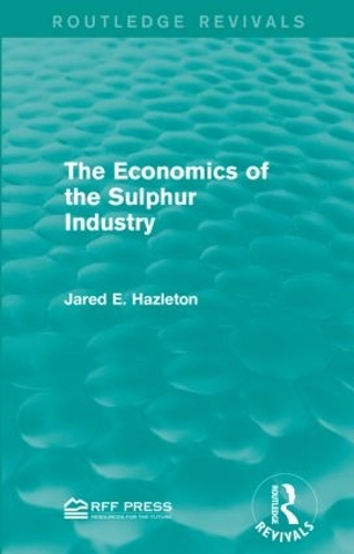 Бумажная книга «The Economics of the Sulphur Industry», автор Джаред Э. Хэзлтон - фото №1