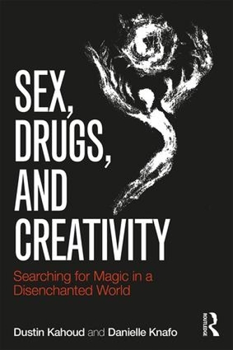 Бумажная книга «Sex, Drugs and Creativity: Searching for Magic in a Disenchanted World», авторов Даниэль Кнафо, Дастин Кахуд - фото №1