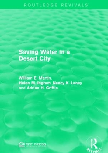 Бумажная книга «Saving Water in a Desert City», авторов Адриан Х. Гриффин, Хелен М. Ингрэм, Нэнси К. Лэйни, Уильям Э. Мартин - фото №1
