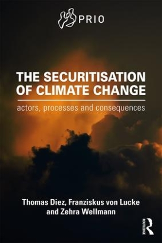 [object Object] «The Securitisation of Climate Change: Actors, Processes and Consequences», авторов Францискус фон Люкке, Томас Диес, Зехра Вельман - фото №1