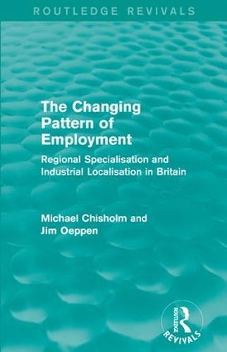 Паперова книга «The Changing Pattern of Employment: Regional Specialisation and Industrial Localisation in Britain», авторів Джим Оппен, Майкл Чісхолм - фото №1