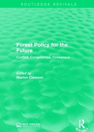 Бумажная книга «Forest Policy for the Future: Conflict, Compromise, Consensus» - фото №1