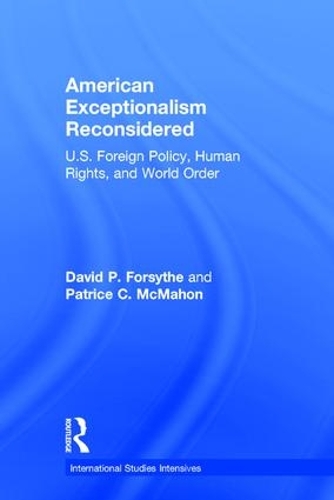 Бумажная книга «American Exceptionalism Reconsidered: U.S. Foreign Policy, Human Rights, and World Order», авторов Дэвид П. Форсайт, Патрис К. Макмахон - фото №1