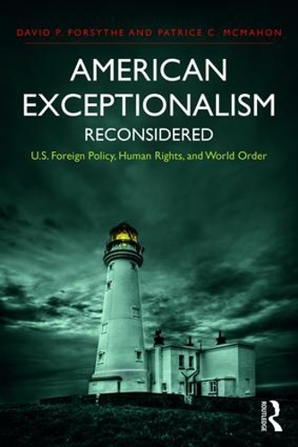 Бумажная книга «American Exceptionalism Reconsidered: U.S. Foreign Policy, Human Rights, and World Order», авторов Дэвид П. Форсайт, Патрис К. Макмахон - фото №1