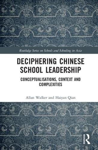 Паперова книга «Deciphering Chinese School Leadership: Conceptualisation, Context and Complexities», авторів Аллан Вокер, Хайян Цянь - фото №1