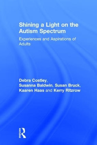 Бумажная книга «Shining a Light on the Autism Spectrum: Experiences and Aspirations of Adults», авторов Дебра Костли, Каарен Хаас, Керри Рицроу, Сьюзан Брак, Сюзанна Болдуин - фото №1