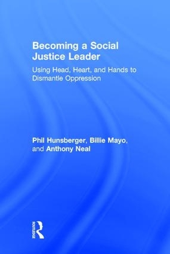 Бумажная книга «Becoming a Social Justice Leader: Using Head, Heart, and Hands to Dismantle Oppression», авторов Энтони Нил, Билли Майо, Фил Хансбергер - фото №1