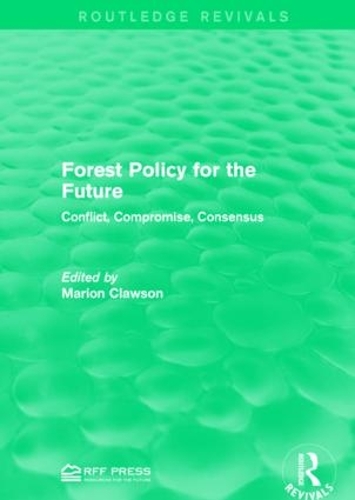 Бумажная книга «Forest Policy for the Future: Conflict, Compromise, Consensus» - фото №1