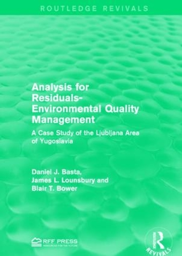 Бумажная книга «Analysis for Residuals-Environmental Quality Management: A Case Study of the Ljubljana Area of Yugoslavia», авторов Блэр Т. Боуэр, Дэниел Дж. Баста, Джеймс Л. Лаунсбери - фото №1