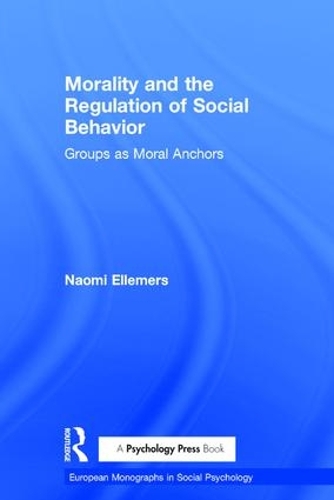 [object Object] «Morality and the Regulation of Social Behavior: Groups as Moral Anchors», автор Наоми Эллемерс - фото №1