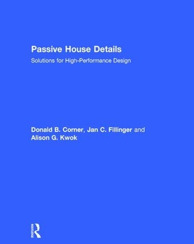 Бумажная книга «Passive House Details: Solutions for High-Performance Design», авторов Элисон Квок, Дональд Корнер, Ян Филлингер - фото №1