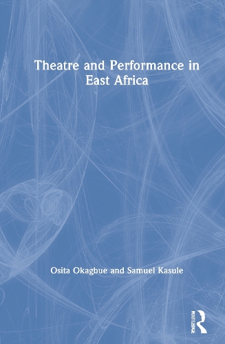 Паперова книга «Theatre and Performance in East Africa», авторів Осіта Окагбуе, Самуель Касуле - фото №1