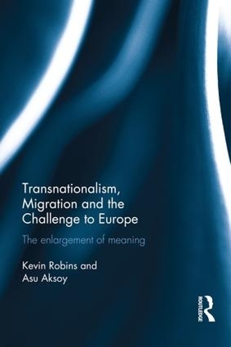 Бумажная книга «Transnationalism, Migration and the Challenge to Europe: The Enlargement of Meaning», авторов Асу Аксой, Кевин Робинс - фото №1