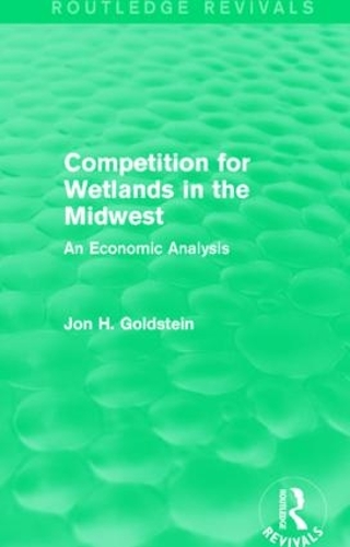 [object Object] «Competition for Wetlands in the Midwest: An Economic Analysis», автор Джон Х. Голдштейн - фото №1