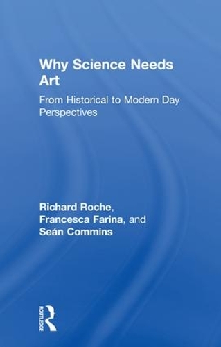 Паперова книга «Why Science Needs Art: From Historical to Modern Day Perspectives», авторів Франческа Фаріна, Річард Рош, Шон Коммінс - фото №1