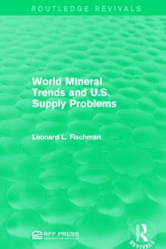 Бумажная книга «World Mineral Trends and U.S. Supply Problems», автор Леонард Л. Фишман - фото №1