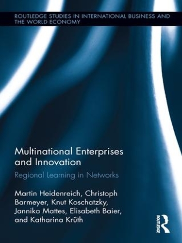 Паперова книга «Multinational Enterprises and Innovation: Regional Learning in Networks», авторів Крістоф Бармайєр, Елізабет Байєр, Янніка Маттес, Катаріна Крют, Кнут Кошацький, Мартін Гайденрайх - фото №1