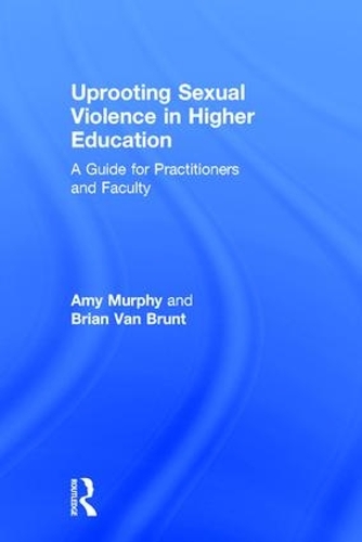 Бумажная книга «Uprooting Sexual Violence in Higher Education: A Guide for Practitioners and Faculty», авторов Эми Мерфи, Брайан Ван Брант - фото №1