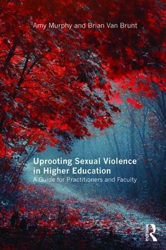 Паперова книга «Uprooting Sexual Violence in Higher Education: A Guide for Practitioners and Faculty», авторів Емі Мерфі, Брайан Ван Брант - фото №1