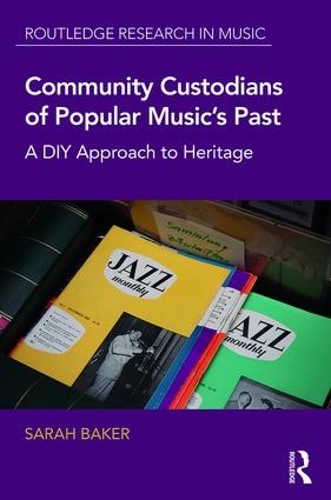 Бумажная книга «Community Custodians of Popular Music's Past: A DIY Approach to Heritage», автор Сара Бейкер - фото №1