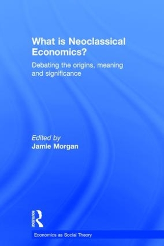 Паперова книга «What is Neoclassical Economics?: Debating the origins, meaning and significance» - фото №1
