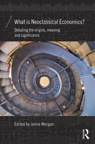 Бумажная книга «What is Neoclassical Economics?: Debating the origins, meaning and significance» - фото №1