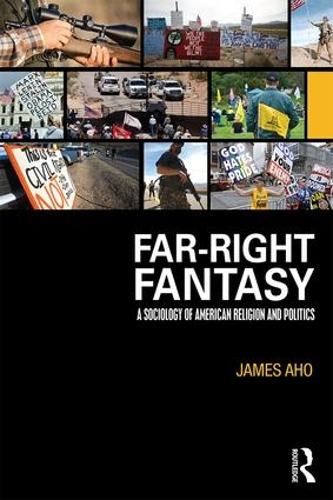 Бумажная книга «Far-Right Fantasy: A Sociology of American Religion and Politics», автор Джеймс Ахо - фото №1