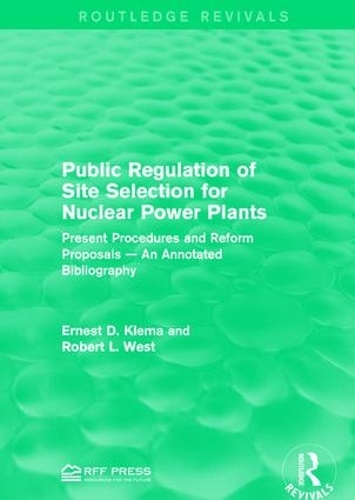 [object Object] «Public Regulation of Site Selection for Nuclear Power Plants: Present Procedures and Reform Proposals — An Annotated Bibliography», авторов Эрнест Д. Клема, Роберт Л. Уэст - фото №1